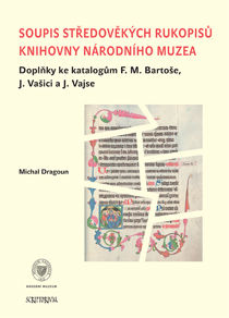 Soupis středověkých rukopisů KNM. Doplňky ke katalogům F. M. Bartoše, J. Vašici a J. Vajse