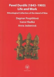 Pavel Durdík (1843–1903), Life and Work. Ethnological Collection of the Island of Nias