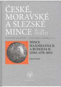 Czech, Moravian and Silesian Coins from the 10th till the 20th centuries. Volume IV. Part 2. Coins of Maxmilian II and Rudolf II  (1564–1576–1611)