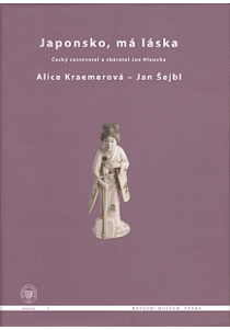 Japonsko, má láska. Český cestovatel a sběratel Joe Hloucha (Japan, my love: the Czech traveller and collector Joe Hloucha)