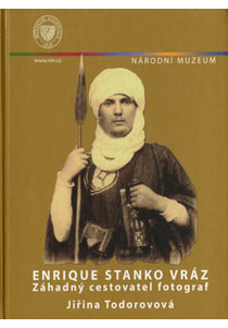 Enrique Stanko Vráz. Záhadný cestovatel fotograf (Enrique Stanko Vráz. Mysterious Traveller and Photographer)