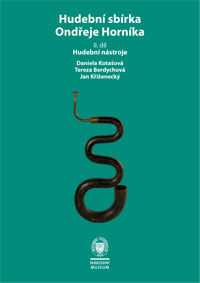 Hudební sbírka Ondřeje Horníka, 2. díl: Hudební nástroje (The Musical Collection of Ondřej Horník, Part II: Musical Instruments)