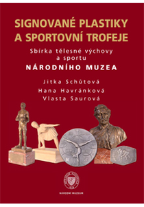 The Signed Sculptures and Sports Trophies in the Collection of History of Physical Education and Sport of the National Museum