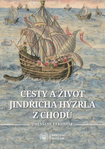 Cesty a život Jindřicha Hýzrla z Chodů. I. Zmenšené faksimile, II. Studie, edice a překlad