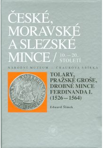 Czech, Moravian and Silesian Coins from the 10th till the 20th centuries. Volume IV. Part 1. Talers, Prague Groschen and small Coins of Ferdinand I (1526–1564)