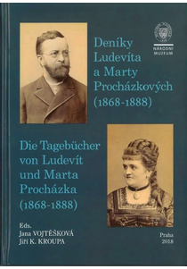 Deníky Ludevíta a Marty Procházkových (1868–1888) / Die Tagebücher von Ludevít und Marta Procházka (1868–1888)