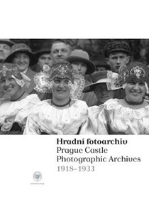 Hradní fotoarchiv / The Prague Castle Photographic Archives 1918–1933.