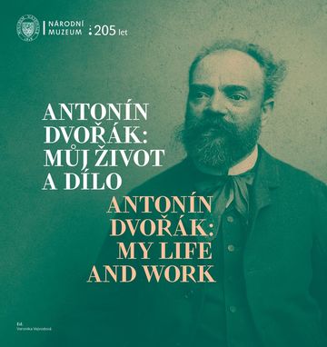 Antonín Dvořák: Můj život a dílo / Antonín Dvořák: My Life and Work