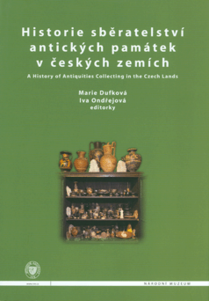 Historie sběratelství antických památek v českých zemích / A History of Antiquities Collecting in the Czech Lands