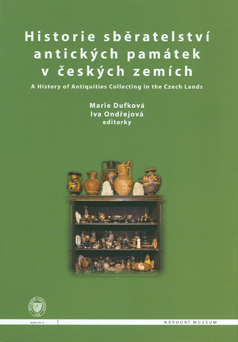 Historie sběratelství antických památek v českých zemích / A History of Antiquities Collecting in the Czech Lands
