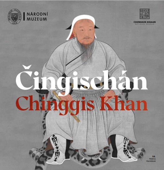 Čingischán. Průvodce výstavou / Chinggis Khan. Guide to the