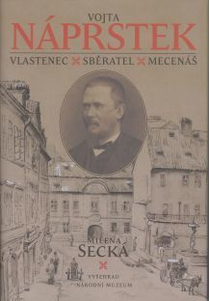 Vojta Náprstek. Vlastenec, sběratel, mecenáš (Vojta Náprstek. Patriot, Collector, Patron)