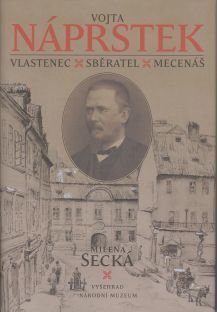 Vojta Náprstek. Vlastenec, sběratel, mecenáš (Vojta Náprstek. Patriot, Collector, Patron)