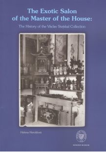 The Exotic Salon of the Master of the House: The History of the Václav Stejskal Collection.