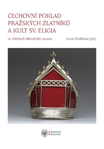 Cechovní poklad pražských zlatníků a kult sv. Eligia