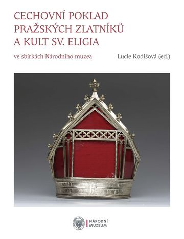 Cechovní poklad pražských zlatníků a kult sv. Eligia