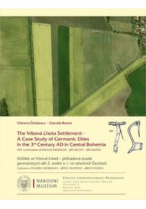 The Vrbová Lhota Settlement – A Case Study of Germanic Elites in the 3rd Century AD in Central Bohemia / Sídliště ve Vrbové Lhotě – Příkladová studie germánských elit 3. století n. l. ve středních Čechách