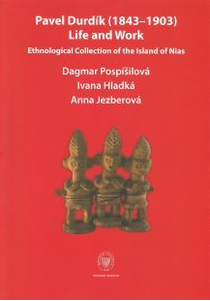 Pavel Durdík (1843–1903), Life and Work. Ethnological Collection of the Island of Nias
