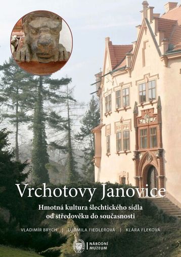 Vrchotovy Janovice. Hmotná kultura šlechtického sídla od středověku do současnosti
