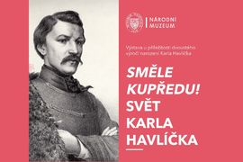 Výstava Směle kupředu! Svět Karla Havlíčka se koná u příležitosti dvoustého výročí narození Karla Havlíčka Borovského.