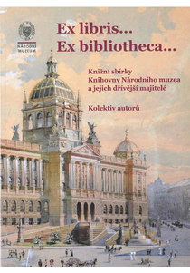 Ex libris... Ex bibliotheca… Knižní sbírky Knihovny Národního muzea a jejich dřívější majitelé