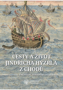 Cesty a život Jindřicha Hýzrla z Chodů. I. Zmenšené faksimile, II. Studie, edice a překlad