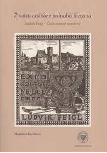 Životní anabáze jednoho krajana. Ludvík Feigl – Čech známý neznámý