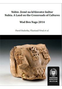 Núbie. Země na křižovatce kultur / Nubia. A Land on the Crossroads of Cultures. Wad Ben Naga 2014