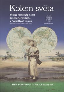 Kolem světa. Sbírka fotografií z cest Josefa Kořenského v Náprstkově muzeu asijských, afrických a amerických kultur