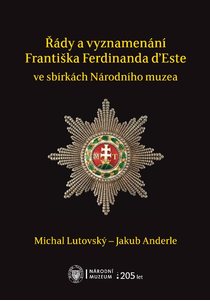 Řády a vyznamenání Františka Ferdinanda d’Este ve sbírkách Národního muzea